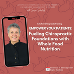 CA Webinar: Empower Your Patients - Fuel Chiropractic Foundations with Whole Food Nutrition